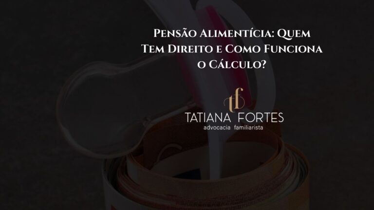 Pensão Alimentícia: Quem Tem Direito e Como Funciona o Cálculo?