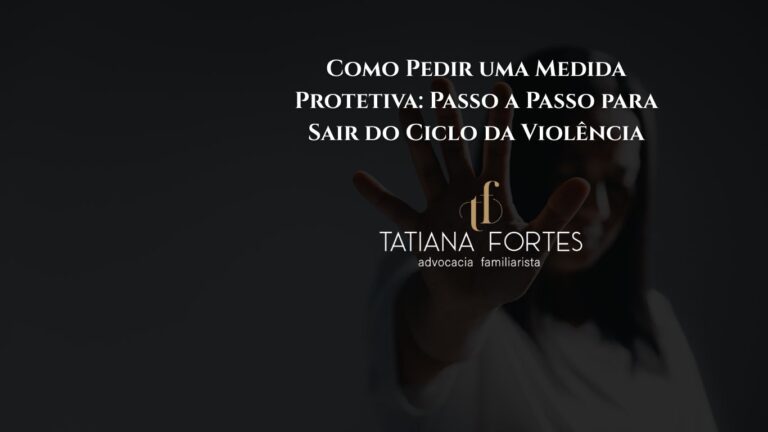 Como Pedir uma Medida Protetiva: Passo a Passo para Sair do Ciclo da Violência