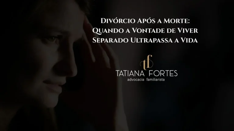 Divórcio Após a Morte: Quando a Vontade de Viver Separado Ultrapassa a Vida