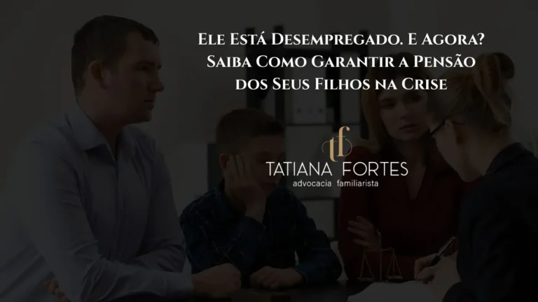 Ele Está Desempregado. E Agora? Saiba Como Garantir a Pensão dos Seus Filhos na Crise – Duplicate – [#746]