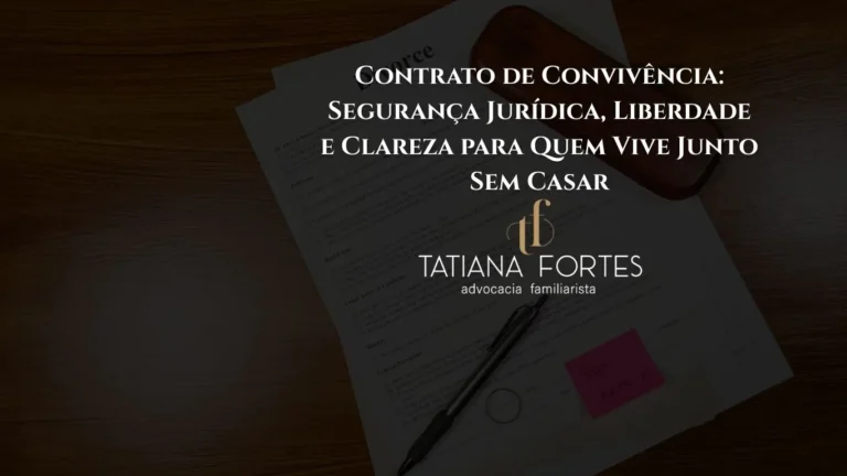 Contrato de Convivência: Segurança Jurídica, Liberdade e Clareza para Quem Vive Junto Sem Casar