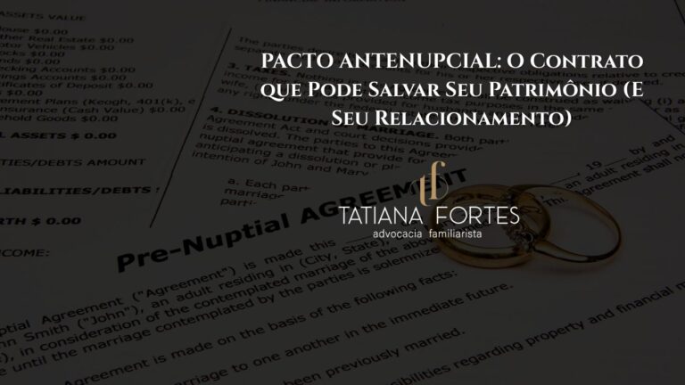 PACTO ANTENUPCIAL: O Contrato que Pode Salvar Seu Patrimônio (E Seu Relacionamento)