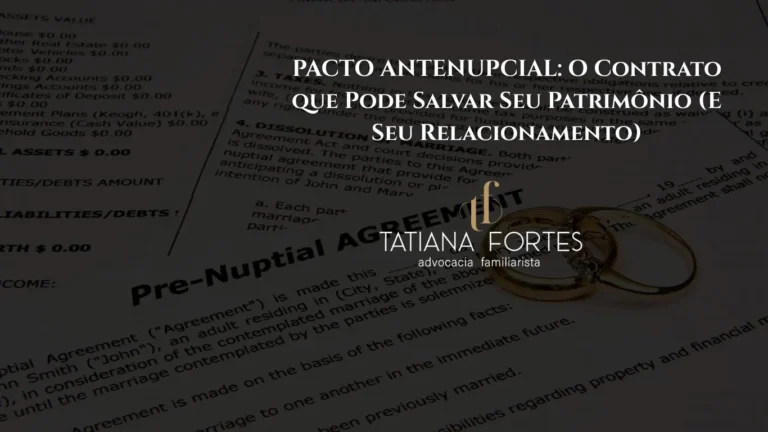 PACTO ANTENUPCIAL: O Contrato que Pode Salvar Seu Patrimônio (E Seu Relacionamento)