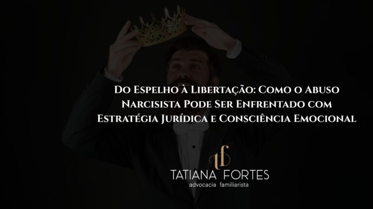 Do Espelho à Libertação: Como o Abuso Narcisista Pode Ser Enfrentado com Estratégia Jurídica e Consciência Emocional