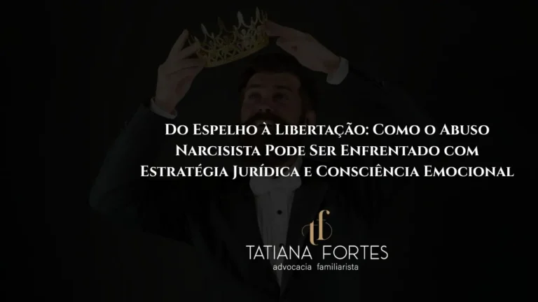 Do Espelho à Libertação: Como o Abuso Narcisista Pode Ser Enfrentado com Estratégia Jurídica e Consciência Emocional