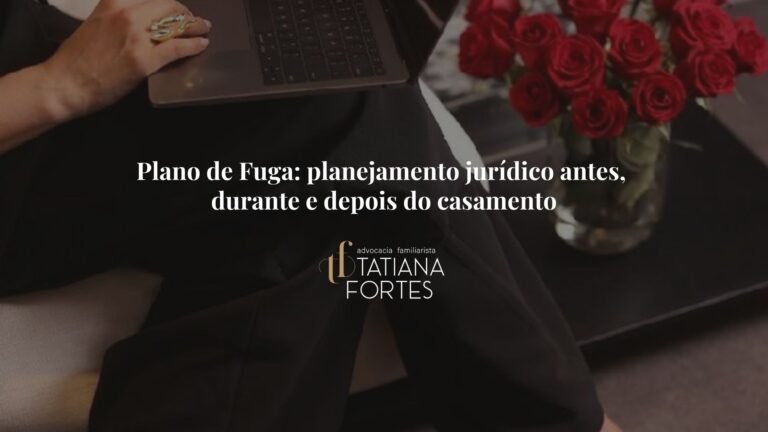 Plano de Fuga: planejamento jurídico antes, durante e depois do casamento