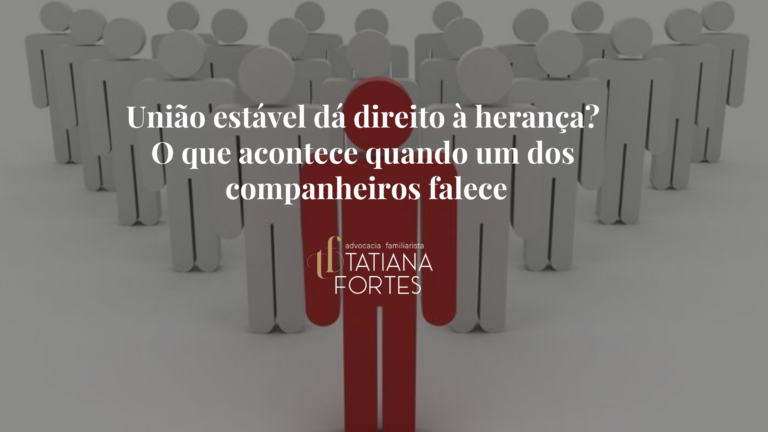 União estável dá direito à herança?