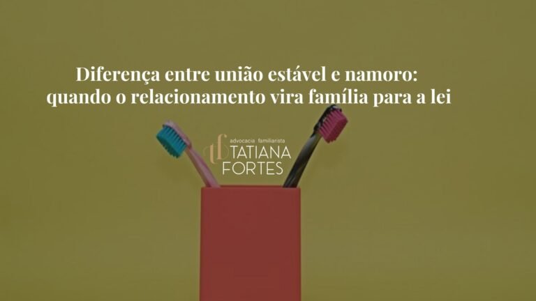 Diferença entre união estável e namoro: quando o relacionamento vira família para a lei