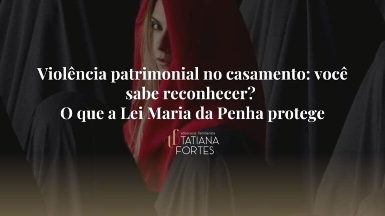 Violência Patrimonial no Casamento: Você Sabe Reconhecer? O Que a Lei Maria da Penha Protege