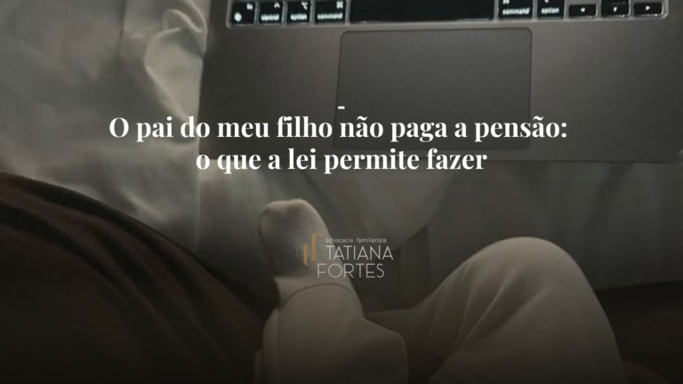 O Pai do meu filho não paga a pensão: o que a lei permite fazer