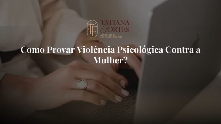 Como Provar Violência Psicológica Contra a Mulher?