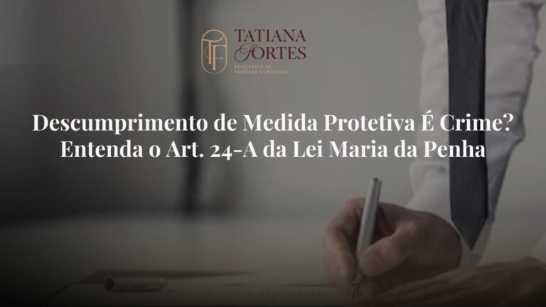 Descumprimento de Medida Protetiva É Crime? Entenda o Art. 24-A da Lei Maria da Penha