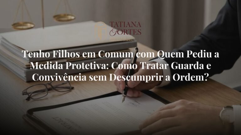 Tenho Filhos em Comum com Quem Pediu a Medida Protetiva: Como Tratar Guarda e Convivência sem Descumprir a Ordem?