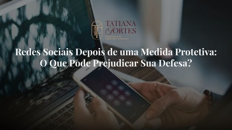 Redes Sociais Depois de uma Medida Protetiva: O Que Pode Prejudicar Sua Defesa?